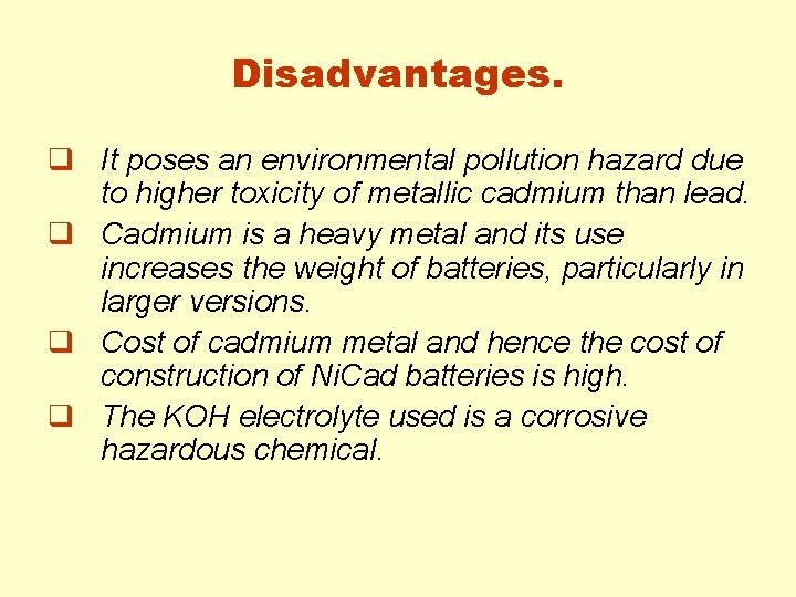 Disadvantages. q It poses an environmental pollution hazard due to higher toxicity of metallic