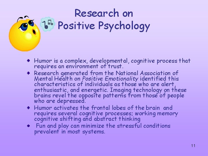 Research on Positive Psychology Humor is a complex, developmental, cognitive process that requires an