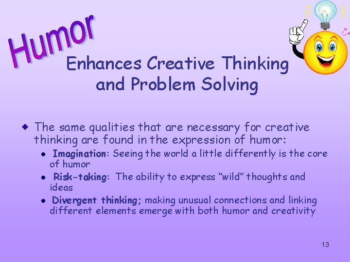 Enhances Creative Thinking and Problem Solving The same qualities that are necessary for creative