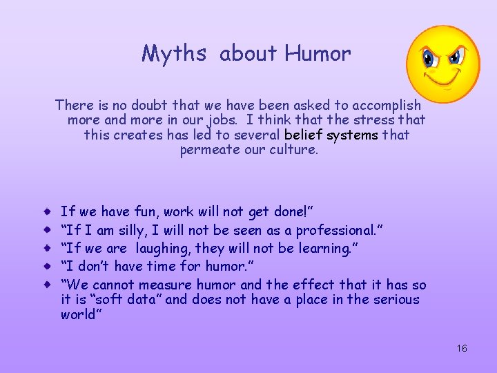 Myths about Humor There is no doubt that we have been asked to accomplish