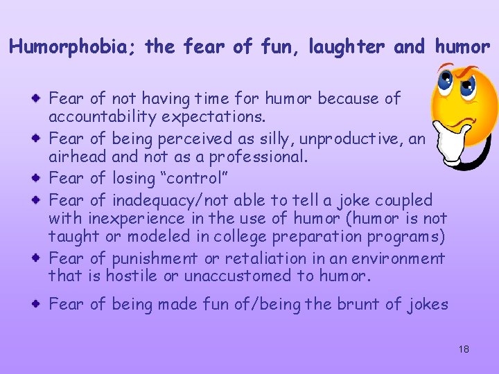 Humorphobia; the fear of fun, laughter and humor Fear of not having time for