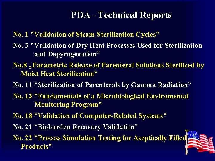 PDA - Technical Reports No. 1 ”Validation of Steam Sterilization Cycles” No. 3 ”Validation