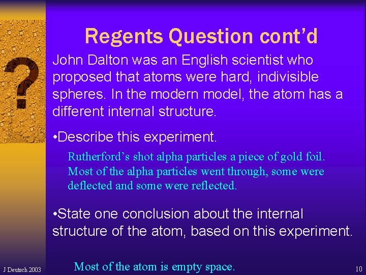 Regents Question cont’d John Dalton was an English scientist who proposed that atoms were Regents Question cont’d John Dalton was an English scientist who proposed that atoms were