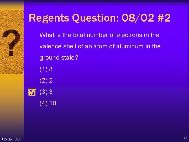 Regents Question: 08/02 #2 What is the total number of electrons in the valence Regents Question: 08/02 #2 What is the total number of electrons in the valence