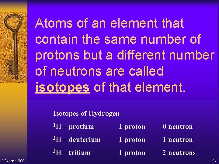 Atoms of an element that contain the same number of protons but a different Atoms of an element that contain the same number of protons but a different
