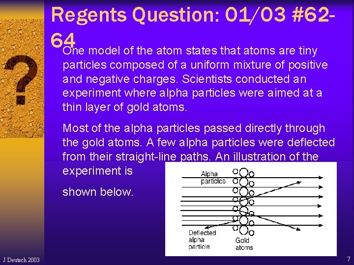 Regents Question: 01/03 #6264 One model of the atom states that atoms are tiny Regents Question: 01/03 #6264 One model of the atom states that atoms are tiny