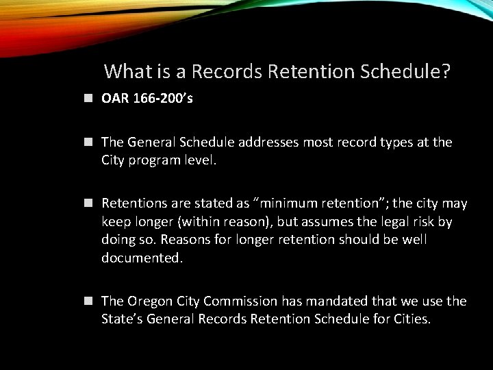 What is a Records Retention Schedule? n OAR 166 -200’s n The General Schedule