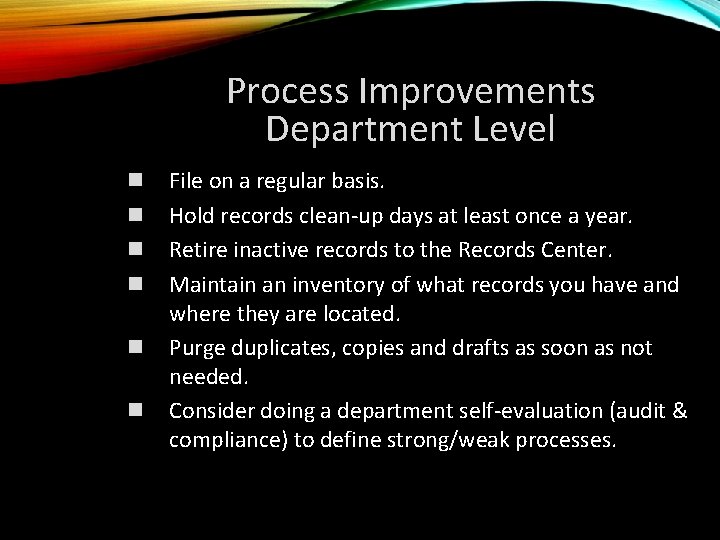 Process Improvements Department Level n n n File on a regular basis. Hold records