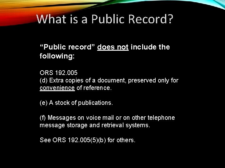 What is a Public Record? “Public record” does not include the following: ORS 192.