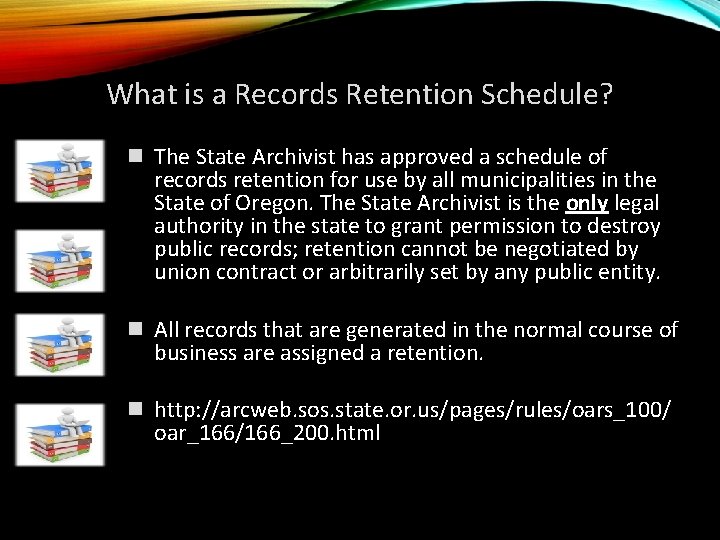 What is a Records Retention Schedule? n The State Archivist has approved a schedule