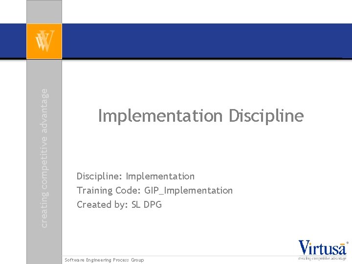 creating competitive advantage Implementation Discipline: Implementation Training Code: GIP_Implementation Created by: SL DPG Software