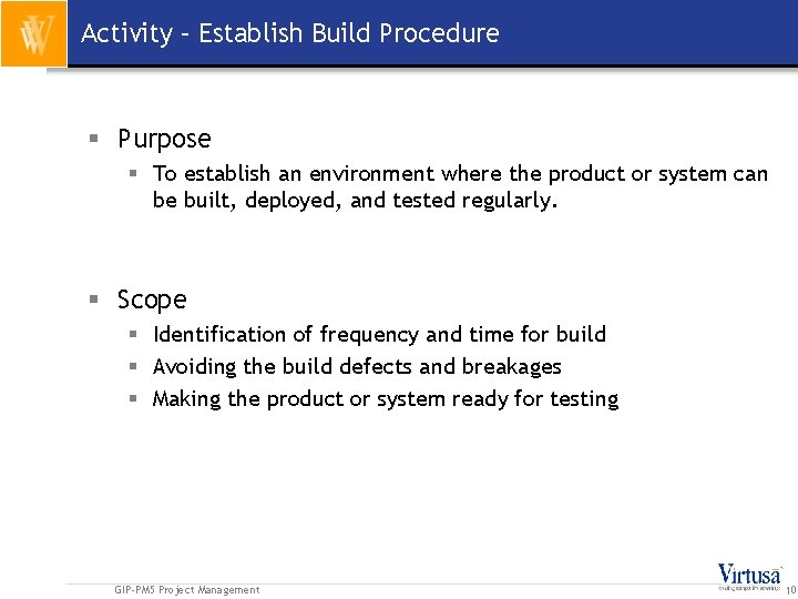 Activity – Establish Build Procedure § Purpose § To establish an environment where the