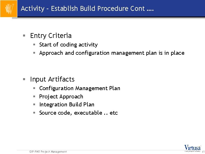 Activity – Establish Build Procedure Cont …. § Entry Criteria § Start of coding