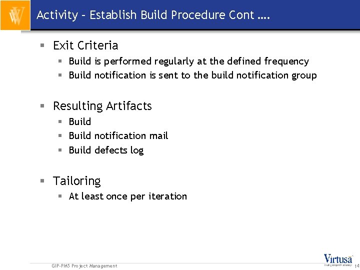 Activity – Establish Build Procedure Cont …. § Exit Criteria § Build is performed