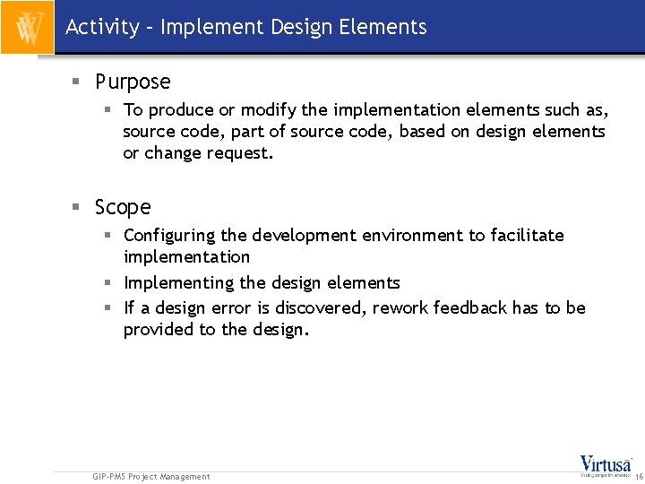 Activity – Implement Design Elements § Purpose § To produce or modify the implementation