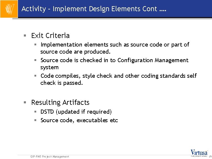 Activity – Implement Design Elements Cont …. § Exit Criteria § Implementation elements such