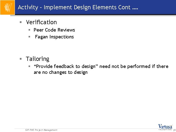 Activity – Implement Design Elements Cont …. § Verification § Peer Code Reviews §