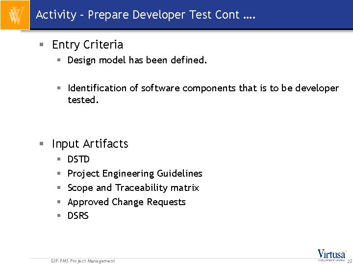 Activity – Prepare Developer Test Cont …. § Entry Criteria § Design model has