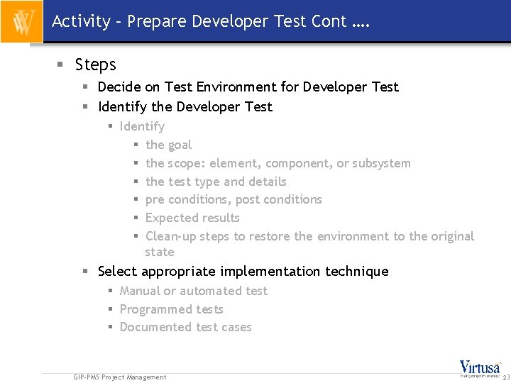 Activity – Prepare Developer Test Cont …. § Steps § Decide on Test Environment