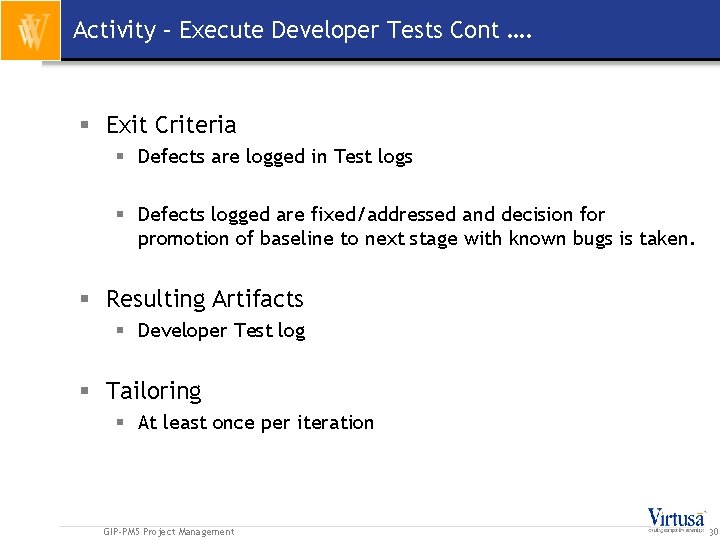 Activity – Execute Developer Tests Cont …. § Exit Criteria § Defects are logged
