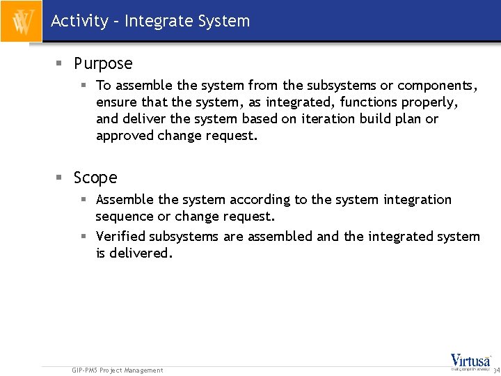 Activity – Integrate System § Purpose § To assemble the system from the subsystems
