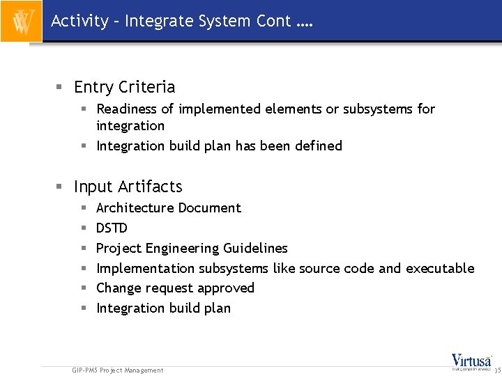 Activity – Integrate System Cont …. § Entry Criteria § Readiness of implemented elements