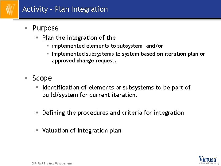 Activity – Plan Integration § Purpose § Plan the integration of the § implemented