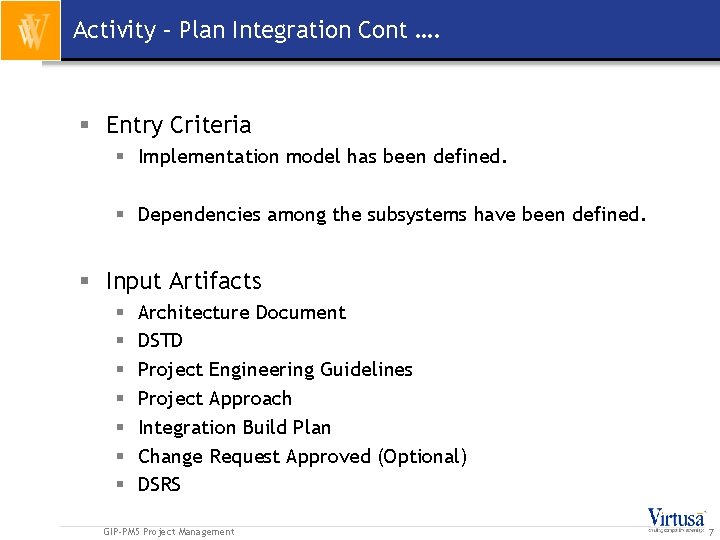 Activity – Plan Integration Cont …. § Entry Criteria § Implementation model has been