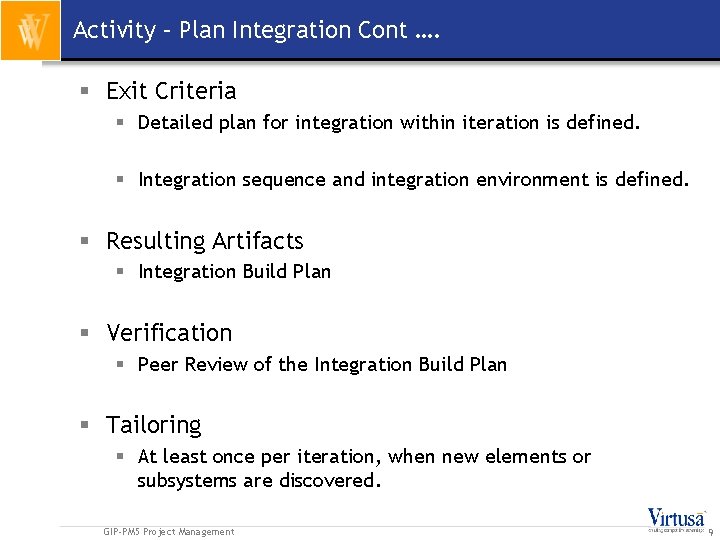 Activity – Plan Integration Cont …. § Exit Criteria § Detailed plan for integration