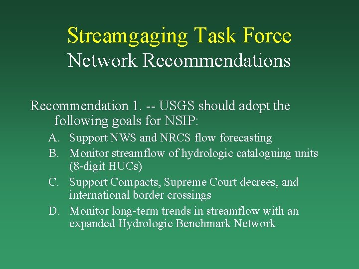 Streamgaging Task Force Network Recommendations Recommendation 1. -- USGS should adopt the following goals