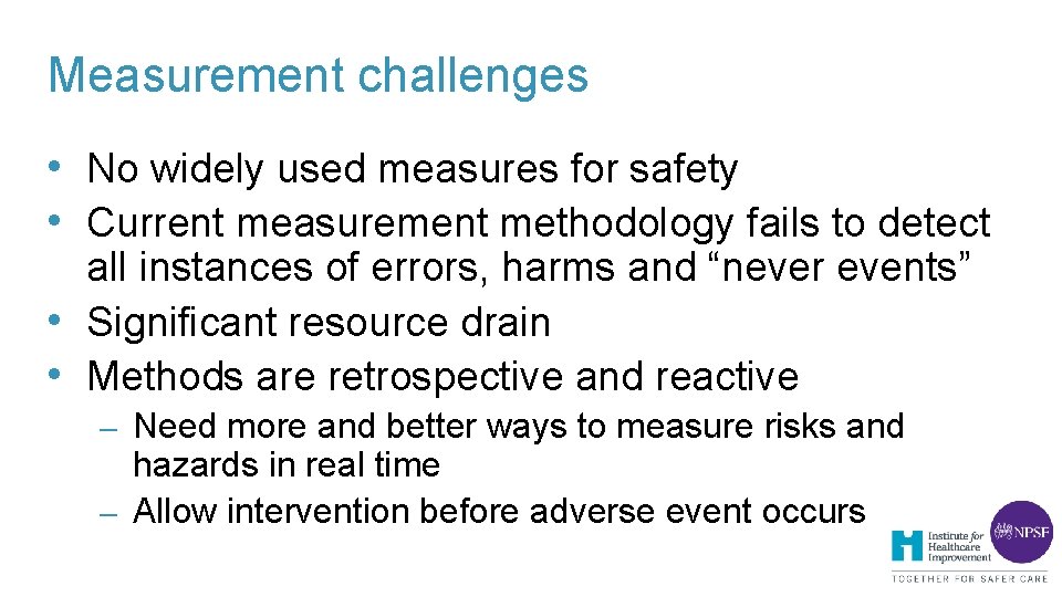 Measurement challenges • No widely used measures for safety • Current measurement methodology fails Measurement challenges • No widely used measures for safety • Current measurement methodology fails