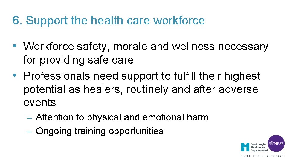 6. Support the health care workforce • Workforce safety, morale and wellness necessary for 6. Support the health care workforce • Workforce safety, morale and wellness necessary for