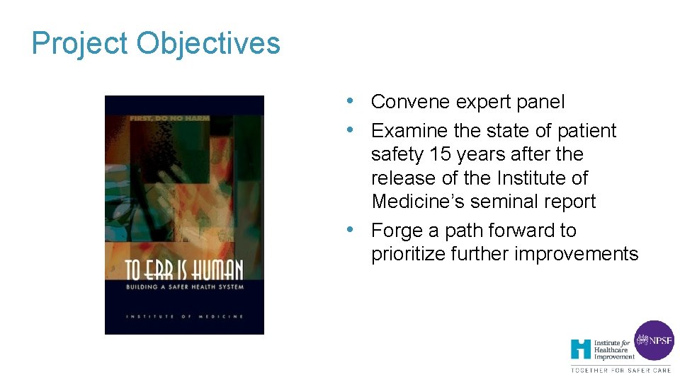 Project Objectives • Convene expert panel • Examine the state of patient safety 15 Project Objectives • Convene expert panel • Examine the state of patient safety 15