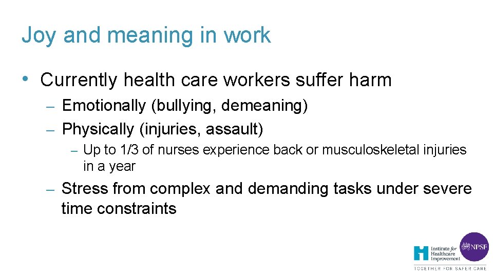 Joy and meaning in work • Currently health care workers suffer harm – Emotionally Joy and meaning in work • Currently health care workers suffer harm – Emotionally