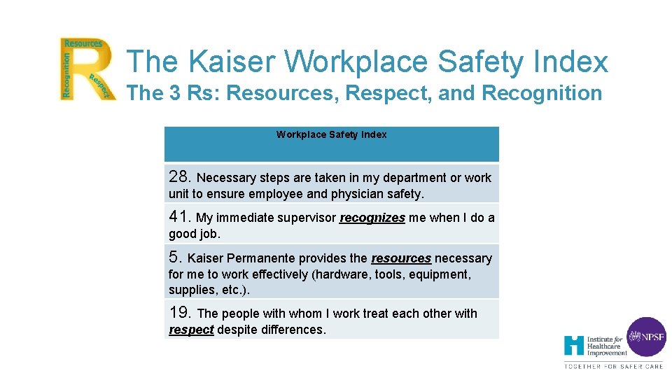 The Kaiser Workplace Safety Index The 3 Rs: Resources, Respect, and Recognition Workplace Safety The Kaiser Workplace Safety Index The 3 Rs: Resources, Respect, and Recognition Workplace Safety