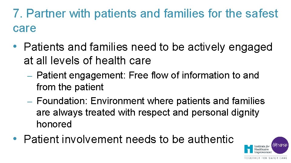 7. Partner with patients and families for the safest care • Patients and families 7. Partner with patients and families for the safest care • Patients and families