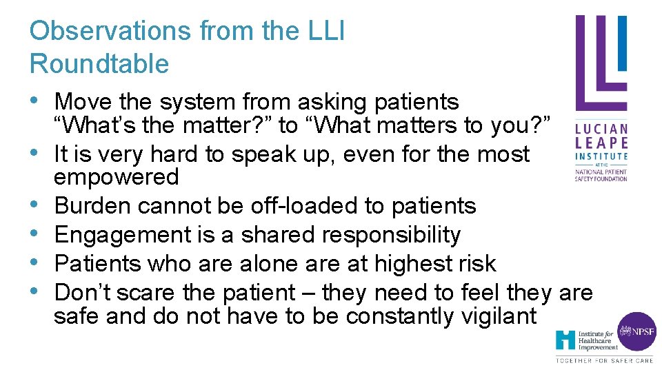 Observations from the LLI Roundtable • Move the system from asking patients • • Observations from the LLI Roundtable • Move the system from asking patients • •
