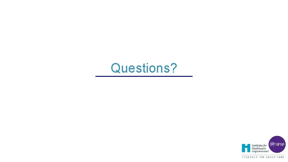 Questions? Questions?