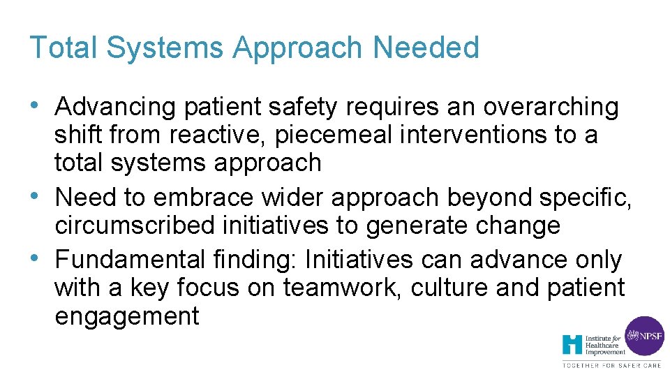 Total Systems Approach Needed • Advancing patient safety requires an overarching shift from reactive, Total Systems Approach Needed • Advancing patient safety requires an overarching shift from reactive,