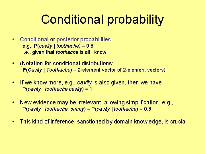 Conditional probability • Conditional or posterior probabilities e. g. , P(cavity | toothache) =