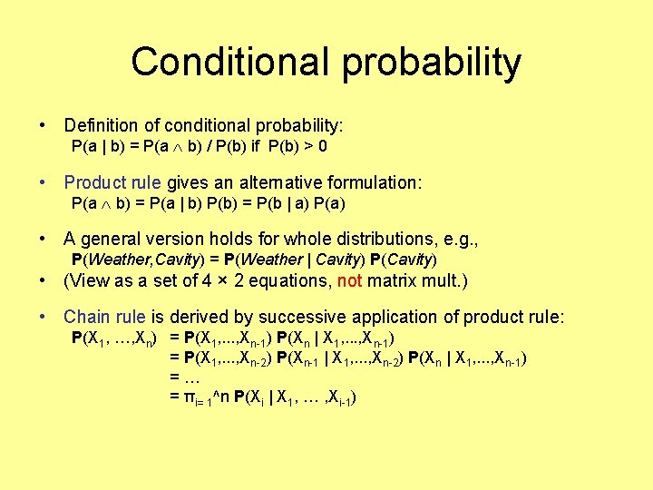Conditional probability • Definition of conditional probability: P(a | b) = P(a b) /