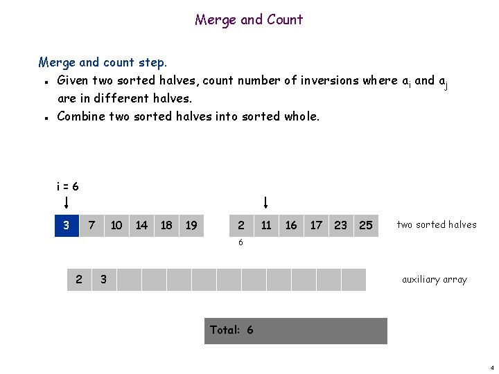 Merge and Count Merge and count step. Given two sorted halves, count number of