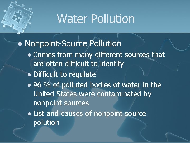 Water Pollution l Nonpoint-Source Pollution Comes from many different sources that are often difficult