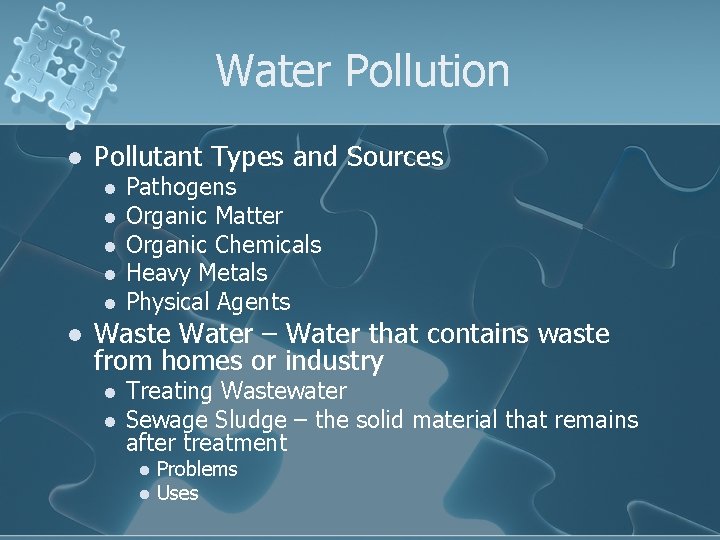 Water Pollution l Pollutant Types and Sources l l l Pathogens Organic Matter Organic