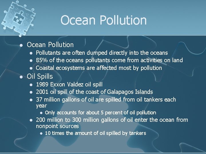 Ocean Pollution l l l l Pollutants are often dumped directly into the oceans