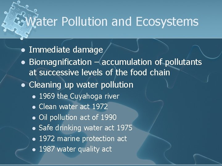 Water Pollution and Ecosystems l l l Immediate damage Biomagnification – accumulation of pollutants