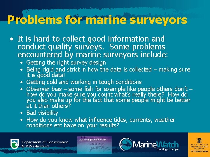 Problems for marine surveyors • It is hard to collect good information and conduct