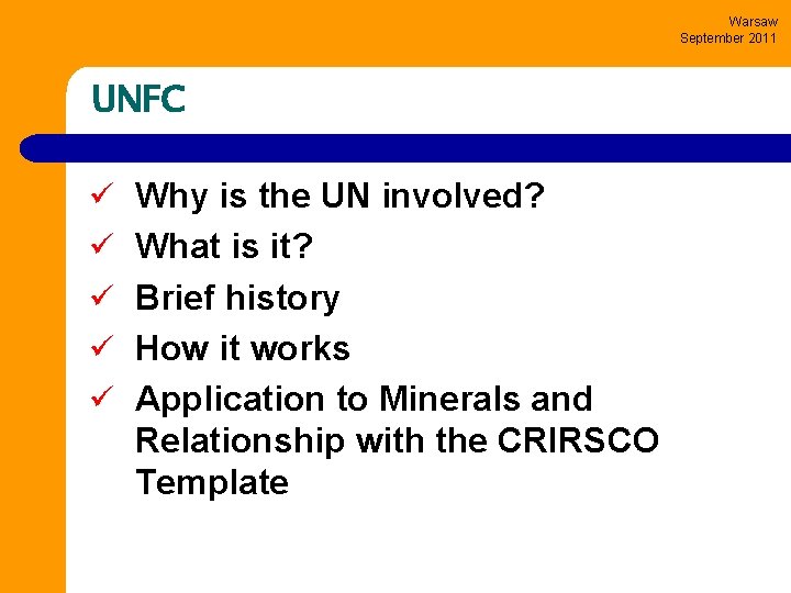 Warsaw September 2011 UNFC ü Why is the UN involved? ü What is it?
