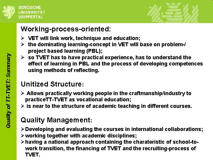 Quality of TT-TVET: Summary Working-process-oriented: Ø VET will link work, technique and education; Ø Quality of TT-TVET: Summary Working-process-oriented: Ø VET will link work, technique and education; Ø