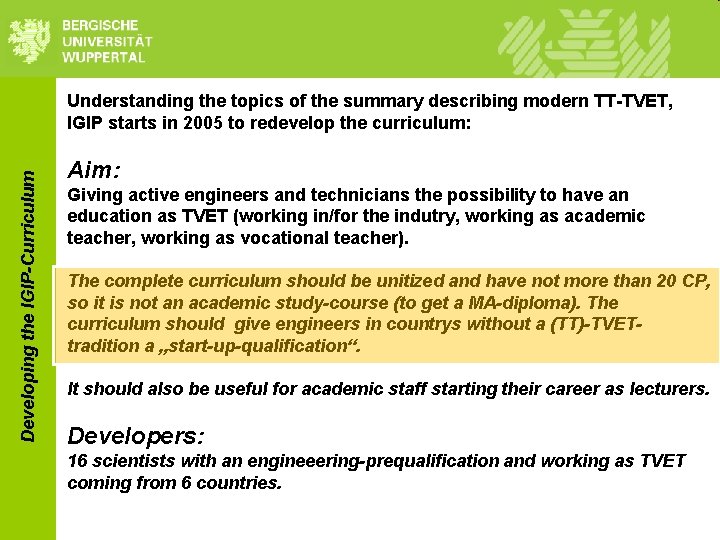 Developing the IGIP-Curriculum Understanding the topics of the summary describing modern TT-TVET, IGIP starts Developing the IGIP-Curriculum Understanding the topics of the summary describing modern TT-TVET, IGIP starts
